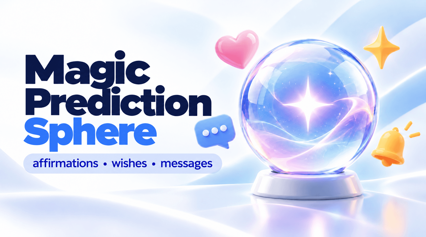 Magic Prediction Sphere — affirmations, wishes and messages for today